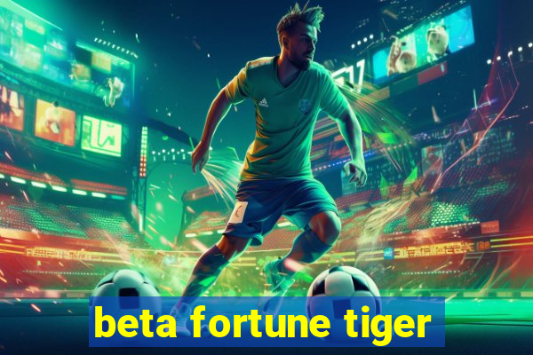 beta fortune tiger